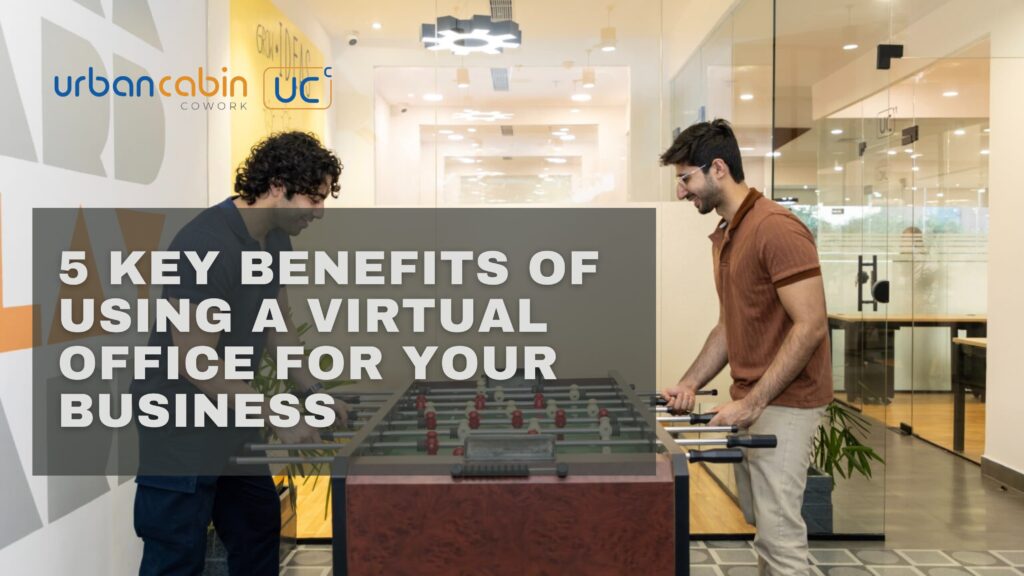 5 Key Benefits of Using a Virtual Office for Your Business