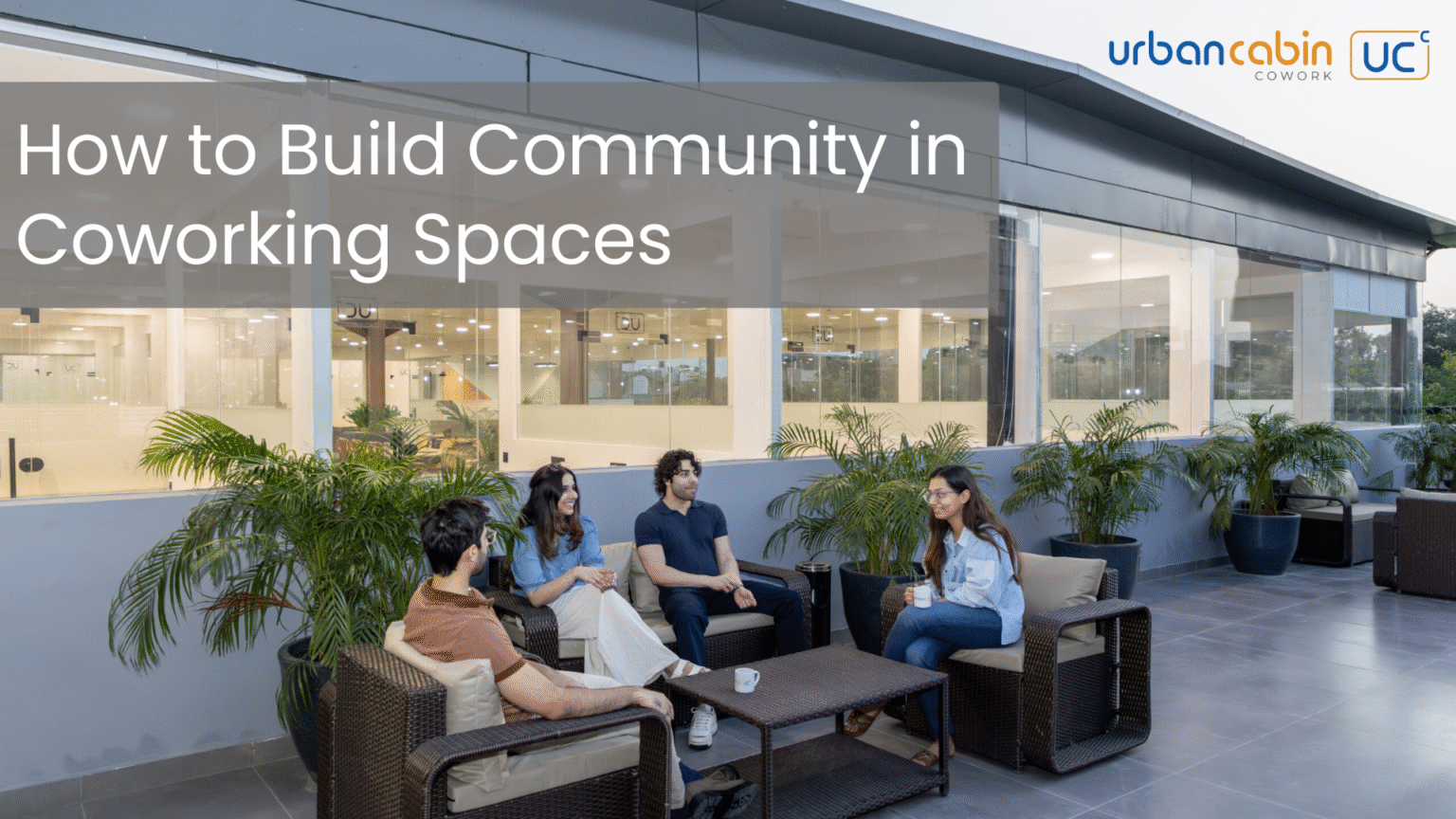 10 Proven Ways: How to Build Community in Coworking Spaces | Urban ...
